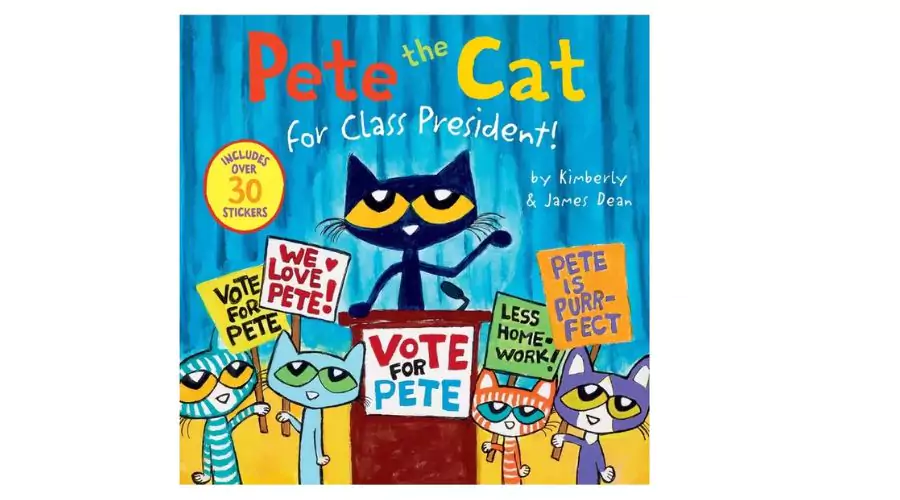 Pete the Cat for Class President! by James Dean & Kimberly Dean